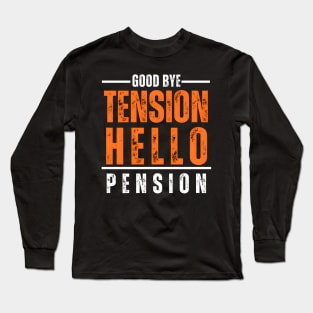 Good Bye Tension Hello Pension Retirement Design Long Sleeve T-Shirt